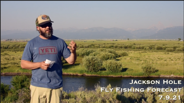 Jackson Hole Fly Fishing Forecast 7.9.21