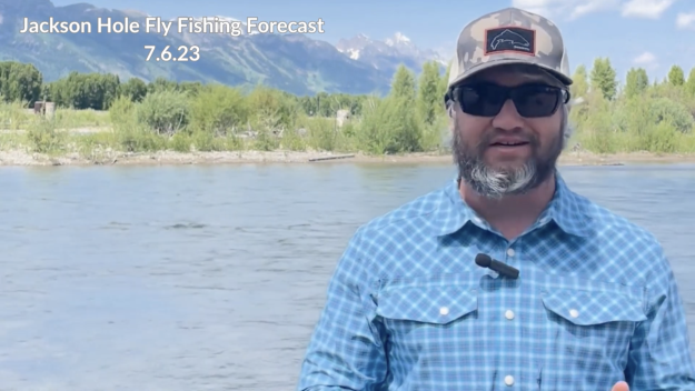Jackson Hole Fly Fishing Forecast 7.6.23